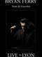Bryan Ferry : Nuits de Fourviere (Live in Lyon)