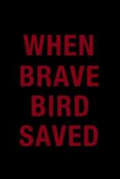 When Brave Bird Saved