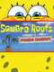 Square Roots: The Story of SpongeBob SquarePants