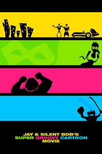 Jay And Silent Bob's Super Groovy Cartoon Movie - Poster