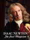 Isaac Newton: The Last Magician