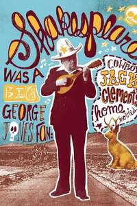 Shakespeare Was a Big George Jones Fan: 'Cowboy' Jack Clement's Home Movies - Poster