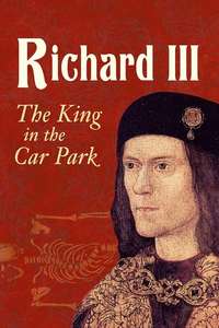 Richard III: The King in the Car Park - Poster