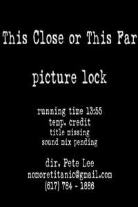 This Close or This Far - Poster