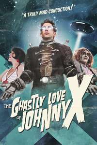 The Ghastly Love of Johnny X - Poster
