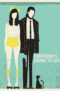 Everyone's Going to Die - Poster