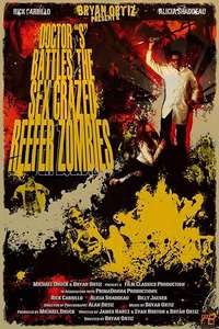 Doctor S Battles the Sex Crazed Reefer Zombies: The Movie - Poster