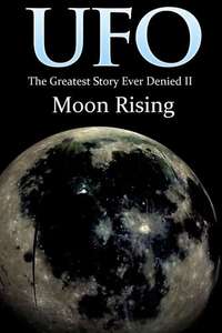 UFO: The Greatest Story Ever Denied II - Moon Rising - Poster