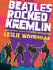 How the Beatles Rocked the Kremlin