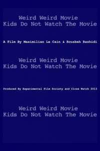 Weird Weird Movie Kids Do Not Watch The Movie - Poster
