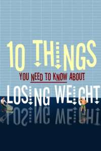 10 Things You Need to Know About Losing Weight - Poster