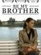 Be my brother