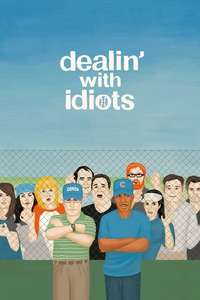 Dealin' with Idiots - Poster