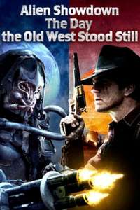 Alien Showdown: The Day the Old West Stood Still - Poster
