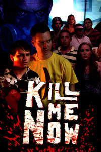 Kill Me Now - Poster