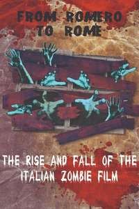 From Romero to Rome: The Rise and Fall of the Italian Zombie Movie - Poster