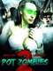 Pot Zombies 2: More Pot  Less Plot