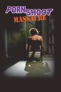Porn Shoot Massacre - Poster