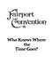 Fairport Convention: Who Knows Where the Time Goes?