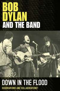 Bob Dylan & The Band: Down In The Flood - Poster