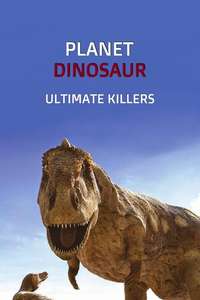 Planet Dinosaur: Ultimate Killers - Poster