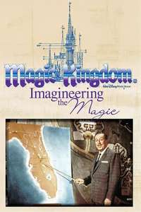 Magic Kingdom: Imagineering the Magic - Poster