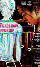 If It's Not Now  Then When?