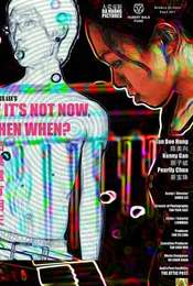 If It's Not Now  Then When?