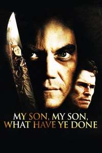 My Son  My Son  What Have Ye Done - Poster