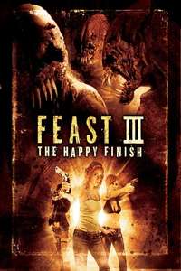 Feast III: The Happy Finish - Poster