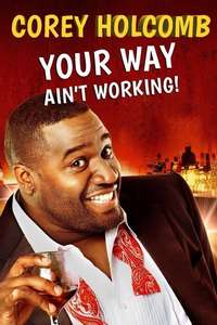 Corey Holcomb: Your Way Ain't Working - Poster