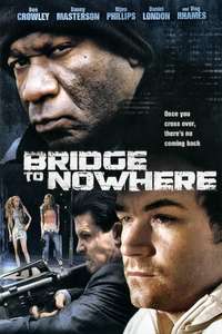 The Bridge to Nowhere - Poster