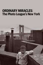 Ordinary Miracles: The Photo League's New York