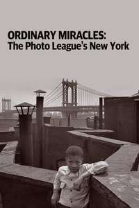 Ordinary Miracles: The Photo League's New York - Poster