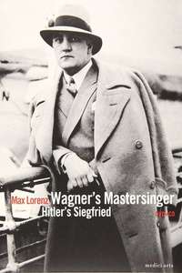 Wagner's Master Singer  Hitler's Siegfried - The Life and Times of Max - Poster