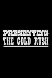 Presenting The Gold Rush