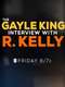 The Gayle King Interview with R. Kelly