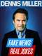 Dennis Miller: Fake News - Real Jokes