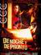 De noche y de pronto