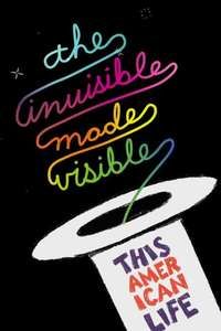 This American Life Live: The Invisible Made Visible - Poster