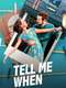 Tell Me When