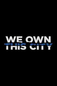 We Own This City - Posters