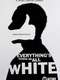 Everything's Gonna Be All White