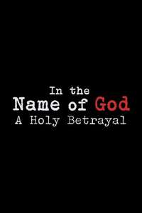 In the Name of God: A Holy Betrayal - Posters