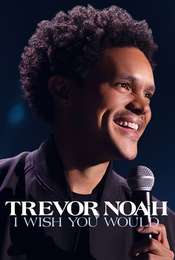 Trevor Noah: I Wish You Would