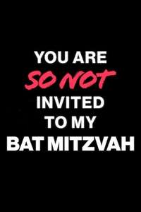 You Are SO Not Invited to My Bat Mitzvah - Poster
