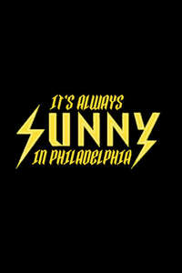 It's Always Sunny in Philadelphia - Posters