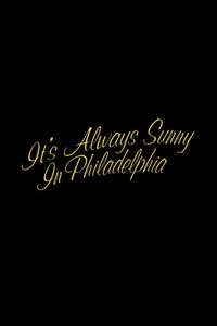 It's Always Sunny in Philadelphia - Posters