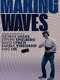 Making Waves: The Art of Cinematic Sound