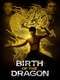 Birth of the Dragon